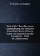 "Red-Light" Recollections: Representing the Hitherto Unwritten Story of Forty Years of Fairport from the Footlights : Told in Chapterettes, P Charles Carragher 