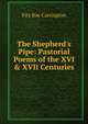 The Shepherd's Pipe: Pastorial Poems of the XVI & XVII Centuries, Fitz Roy Carrington 