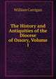 The History and Antiquities of the Diocese of Ossory, Volume 1, William Carrigan 