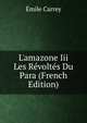 L'amazone Iii Les R?volt?s Du Para (French Edition), Emile Carrey 