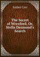 The Secret of Wrexford, Or, Stella Desmond's Search, Esther Carr 