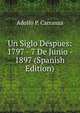 Un Siglo Despues: 1797 - 7 De Junio - 1897 (Spanish Edition), Adolfo P. Carranza 