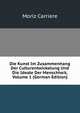 Die Kunst Im Zusammenhang Der Culturentwickelung Und Die Ideale Der Menschheit, Volume 1 (German Edition), Moriz Carriere 