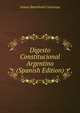 Digesto Constitucional Argentino (Spanish Edition), Arturo Bartolome Carranza 