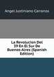 La Revolucion Del 39 En El Sur De Buenos-Aires (Spanish Edition), Angel Justiniano Carranza 