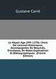 Le Moyen ?ge (395-1270): Choix De Lectures Historiques, Accompagn?es De R?sum?s, D'analyses, De Notes Explicatives Et Bibliographiques . (French Edition), Gustave Carre 