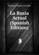 La Rusia Actual (Spanish Edition), Enrique Gomez Carrillo 