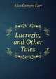 Lucrezia, and Other Tales, Alice Comyns Carr 