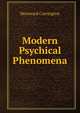Modern Psychical Phenomena, Hereward Carrington 