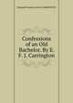 Confessions of an Old Bachelor. By E. F. J. Carrington., Edmund Frederick John CARRINGTON 