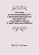 Die Kunst in Zusammenhang Der Culturentwickelung Und Die Ideale Der Menschheit, Volume 3, part 2 (German Edition), Moriz Carriere 