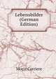 Lebensbilder (German Edition), Moriz Carriere 
