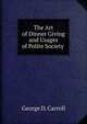 The Art of Dinner Giving and Usages of Polite Society ., George D. Carroll 