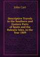 Descriptive Travels in the Southern and Eastern Parts of Spain and the Balearic Isles, in the Year 1809, John Carr 
