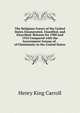 The Religious Forces of the United States Enumerated, Classified, and Described: Returns for 1900 and 1910 Compared with the Government Census of . of Christianity in the United States, Henry King Carroll 