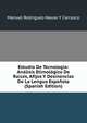 Estudio De Tecnologia: Analisis Etimologico De Raices, Afijos Y Desinencias De La Lengua Espanola (Spanish Edition), Manuel Rodriguez-Navas y Carrasco 