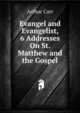 Evangel and Evangelist, 6 Addresses On St. Matthew and the Gospel, Arthur Carr 