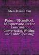 Putnam'S Handbook of Expression: For the Enrichment Conversation, Writing, and Public Speaking, Edwin Hamlin Carr 