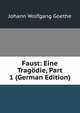 Faust: Eine Tragodie, Part 1 (German Edition), Johann Wolfgang Goethe 