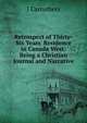 Retrospect of Thirty-Six Years' Residence in Canada West: Being a Christian Journal and Narrative, J Carruthers 