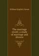 The marriage revolt; a study of marriage and divorce, William English Carson 