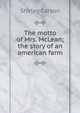 The motto of Mrs. McLean; the story of an american farm, Shirley Carson 