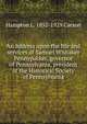An address upon the life and services of Samuel Whitaker Pennypacker, governor of Pennsylvania, president of the Historical Society of Pennsylvania, Hampton L. 1852-1929 Carson 