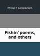 Fishin' poems, and others, Philip F Carspecken 