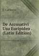 De Accusativi Usu Euripideo . (Latin Edition), C Carstens 