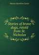 Stories of brave dogs, retold from St. Nicholas, Marion Hamilton Carter 