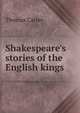 Shakespeare's stories of the English kings, Thomas Carter 