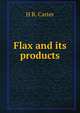 Flax and its products, H R. Carter 