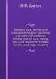 Modern flax, hemp and jute spinning and twisting; a practical handbook for the use of flax, hemp, and jute spinners, thread, twine, and rope makers, H R. Carter 