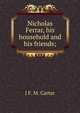 Nicholas Ferrar, his household and his friends;, J F. M. Carter 