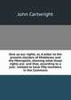Give us our rights. or, A letter to the present electors of Middlesex and the Metropolis, shewing what those rights are: and that, according to a just . intitled to have fifty members in the Commons, John Cartwright 