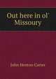 Out here in ol' Missoury, John Henton Carter 