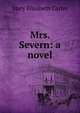Mrs. Severn: a novel, Mary Elizabeth Carter 