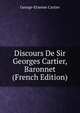 Discours De Sir Georges Cartier, Baronnet (French Edition), George-Etienne Cartier 