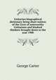 Unitarian biographical dictionary being short notices of the Lives of noteworthy Unitarians and kindred thinkers brought down to the year 1900, George Carter 