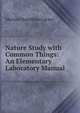 Nature Study with Common Things: An Elementary Laboratory Manual, Marion Hamilton Carter 
