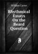 Rhythmical Essays On the Beard Question, William Carter 