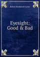 Eyesight: Good & Bad, Robert Brudenell Carter 