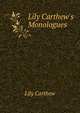 Lily Carthew's Monologues ., Lily Carthew 