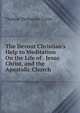 The Devout Christian's Help to Meditation On the Life of . Jesus Christ, and the Apostolic Church, Thomas Thellusson Carter 