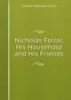 Nicholas Ferrar, His Household and His Friends, Thomas Thellusson Carter 