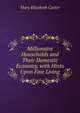 Millionaire Households and Their Domestic Economy, with Hints Upon Fine Living, Mary Elizabeth Carter 