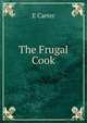 The Frugal Cook, E Carter 