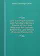 Law, Its Origin, Growth and Function: Being a Course of Lectures Prepared for Delivery Before the Law School of Harvard University, James Coolidge Carter 