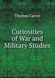 Curiosities of War and Military Studies, Thomas Carter 