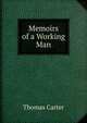 Memoirs of a Working Man, Thomas Carter 